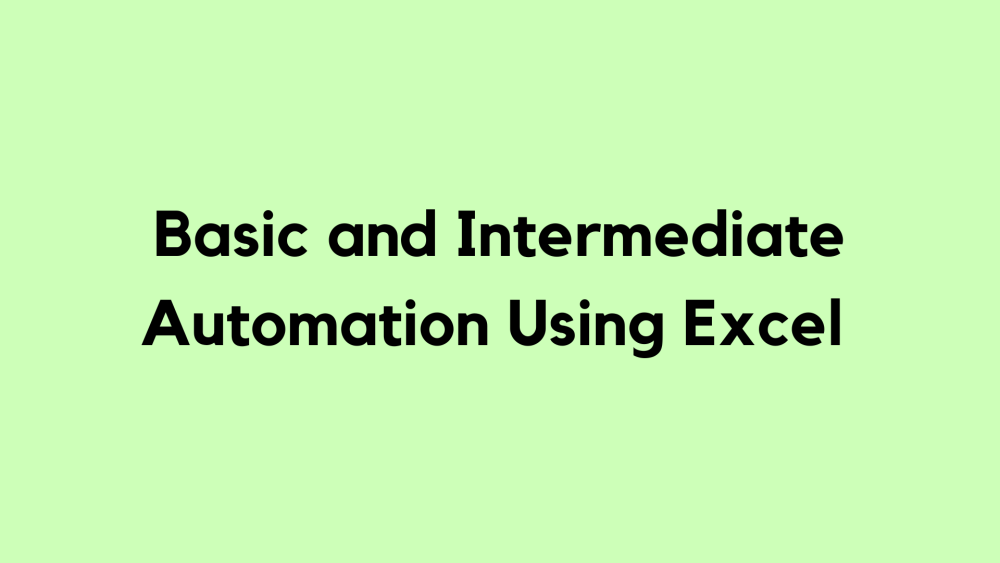 Basic and Intermediate Automation Using Excel 